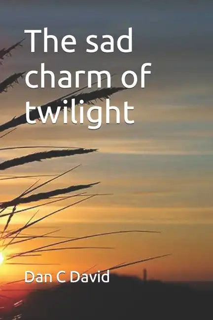 The sad charm of twilight: Neither seas water, nor rains water - Paperback