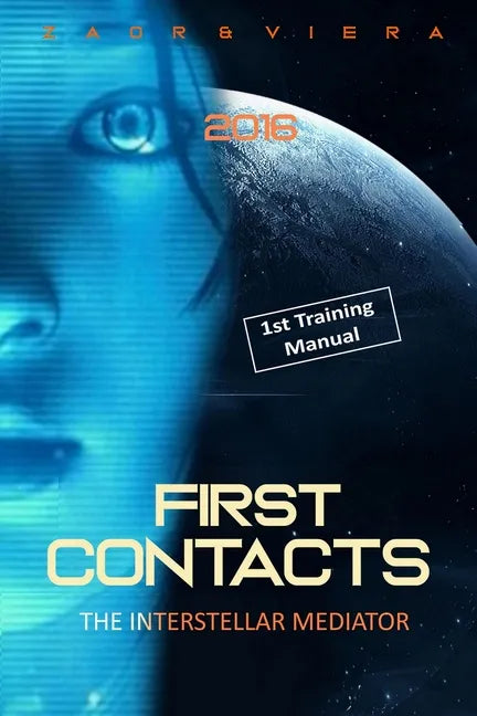 First Contacts: Basic Training for Successful Extraterrestrial Communication and ExoDiplomacy - Paperback
