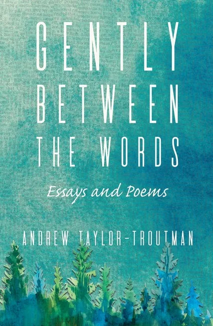 Gently Between the Words: Essays and Poems - Paperback