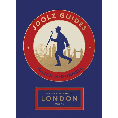 Rather Splendid London Walks: Joolz Guides' Quirky and Informative Walks Through the World's Greatest Capital City - Paperback