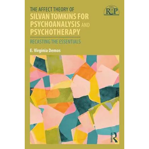 The Affect Theory of Silvan Tomkins for Psychoanalysis and Psychotherapy: Recasting the Essentials - Paperback