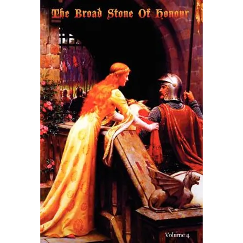 The Broad Stone Of Honour: Volume 4 The True Sense And Practice Of Chivalry - Paperback