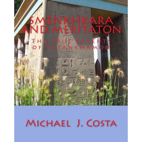 Smenkhkara and Meritaton: The True Parents of Tutankhamon - Paperback