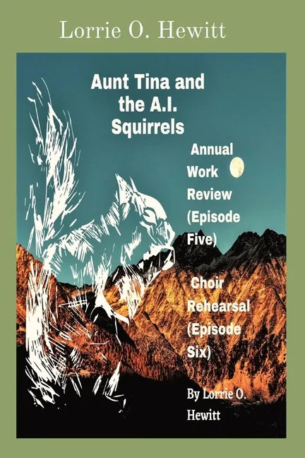 Aunt Tina and the A.I. Squirrels Annual Work Review (Episode Five) Choir Rehearsal (Episode Six) - Paperback