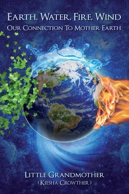 Earth, Water, Fire, Wind: Our Connection to Mother Earth - Paperback