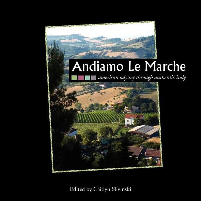 Andiamo Le Marche: American Odyssey Through Authentic Italy - Paperback