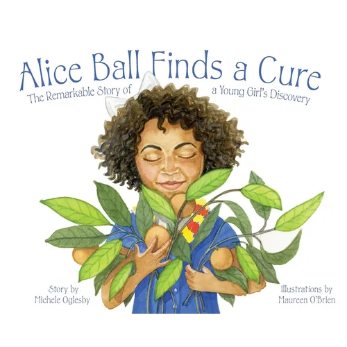 Alice Ball Finds a Cure: The Remarkable Story of a Young Girl's Discovery - Hardcover