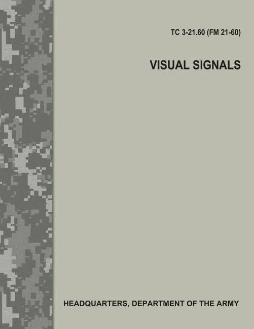 Visual Signals (TC 3-21.60 / FM 21-60) - Paperback