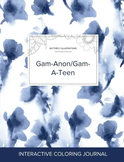 Adult Coloring Journal: Gam-Anon/Gam-A-Teen (Butterfly Illustrations, Blue Orchid) - Paperback