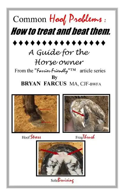 Common Hoof Problems, how to treat & beat them: A guide for the horse owner. - Paperback