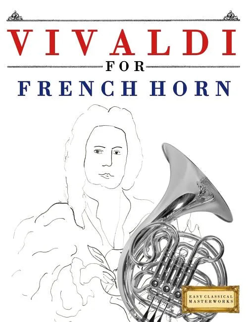 Vivaldi for French Horn: 10 Easy Themes for French Horn Beginner Book - Paperback