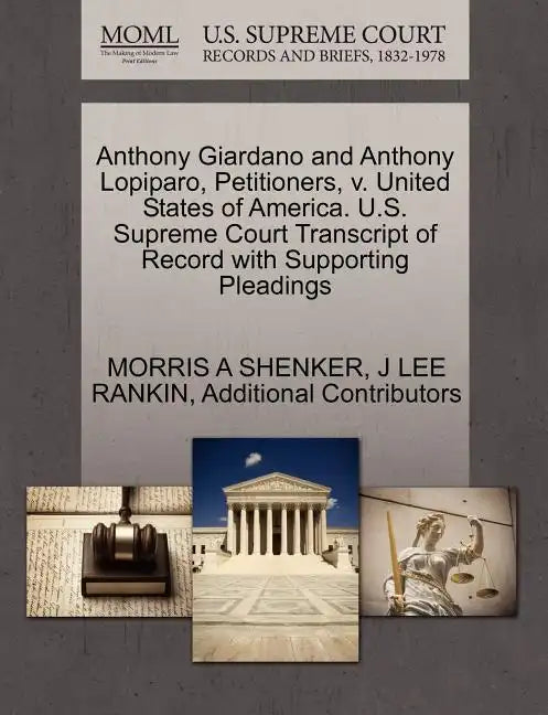 Anthony Giardano and Anthony Lopiparo, Petitioners, V. United States of America. U.S. Supreme Court Transcript of Record with Supporting Pleadings - Paperback