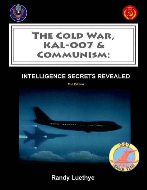 The Cold War, KAL-007 & Communism: Intelligence Secrets Revealed - Paperback