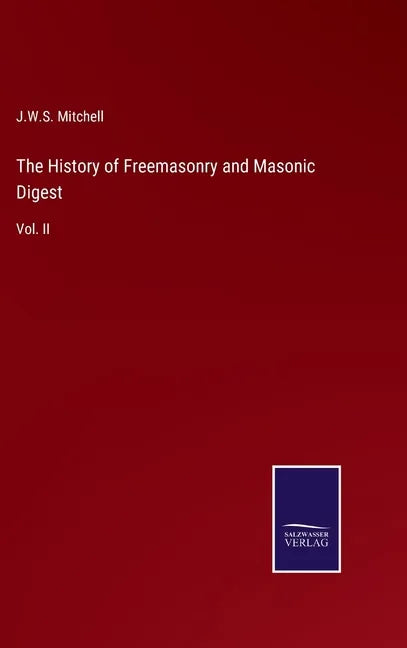 The History of Freemasonry and Masonic Digest: Vol. II - Hardcover