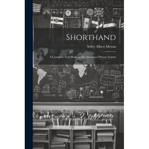 Shorthand; a Complete Text-book on the American-Pitman System - Paperback