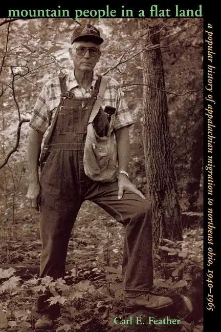 Mountain People in a Flat Land: A Popular History of Appalachian Migration to Northeast Ohio, 1940-1965 - Paperback