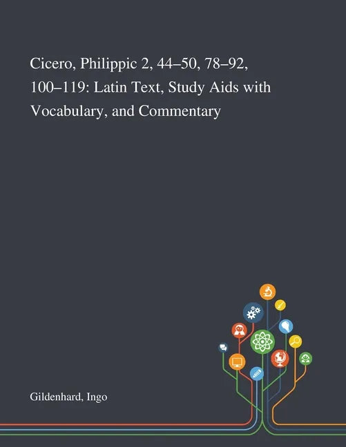 Cicero, Philippic 2, 44-50, 78-92, 100-119: Latin Text, Study Aids With Vocabulary, and Commentary - Paperback