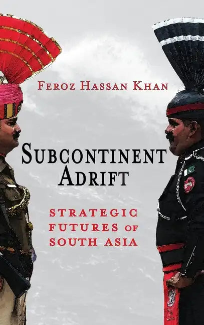 Subcontinent Adrift: Strategic Futures of South Asia - Hardcover