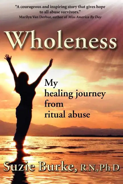 Wholeness: My Healing Journey from Ritual Abuse - Paperback