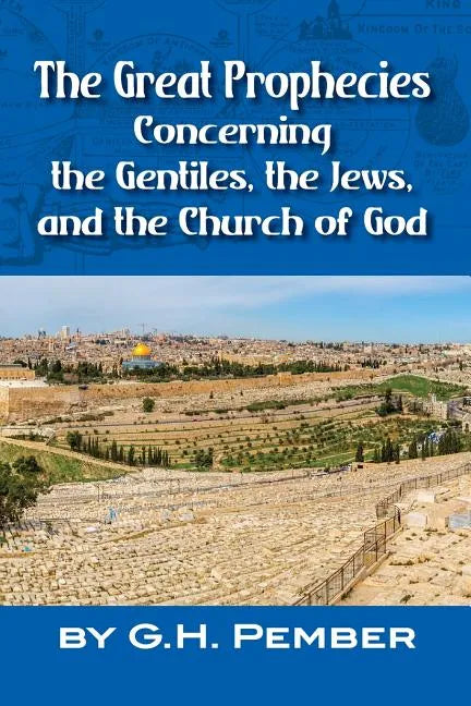 The Great Prophecies Concerning the Gentiles, the Jews, and the Church of God - Paperback