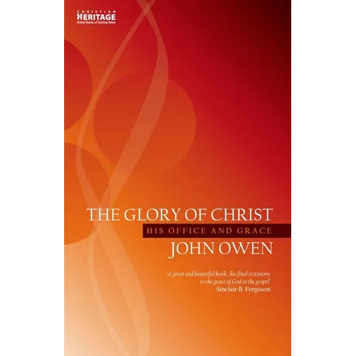 The Glory of Christ: His Office and Grace - Paperback