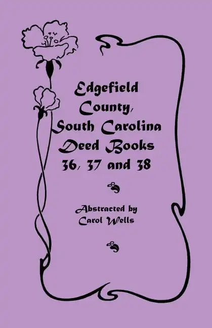 Edgefield County, South Carolina Deed Books 36, 37 and 38 - Paperback