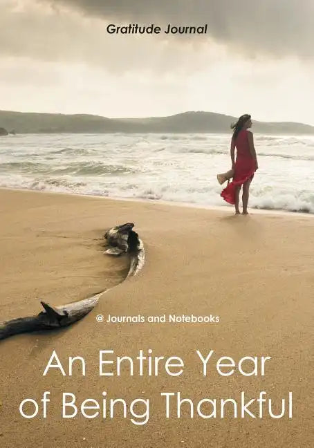 An Entire Year of Being Thankful Gratitude Journal - Paperback