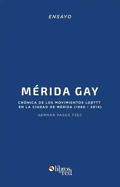 Merida Gay. Cronica de Los Movimientos Lgbttt En La Ciudad de Merida (1960-2014) - Paperback