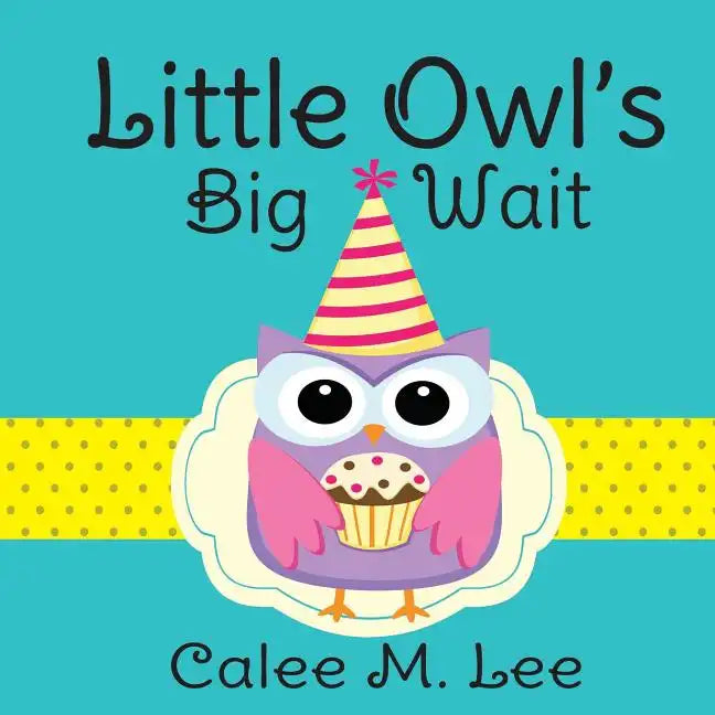 Little Owl's Big Wait - Paperback