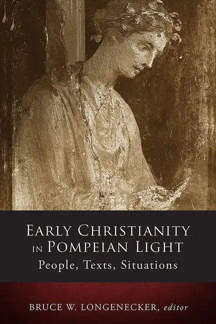 Early Christianity in Pompeian Light: People, Texts, Situations - Hardcover