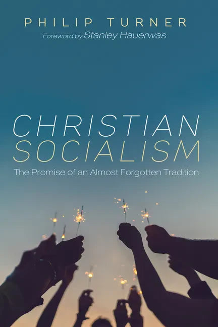 Christian Socialism: The Promise of an Almost Forgotten Tradition - Hardcover