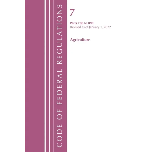 Code of Federal Regulations, Title 07 Agriculture 700-899, Revised as of January 1, 2022 - Paperback