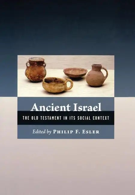 Ancient Israel: The Old Testament in Its Social Context - Hardcover