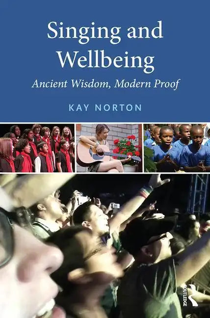 Singing and Wellbeing: Ancient Wisdom, Modern Proof - Paperback