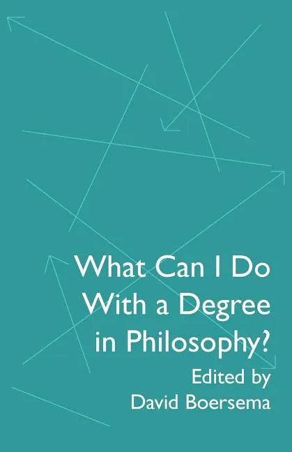 What Can I Do With a Degree in Philosophy? - Paperback