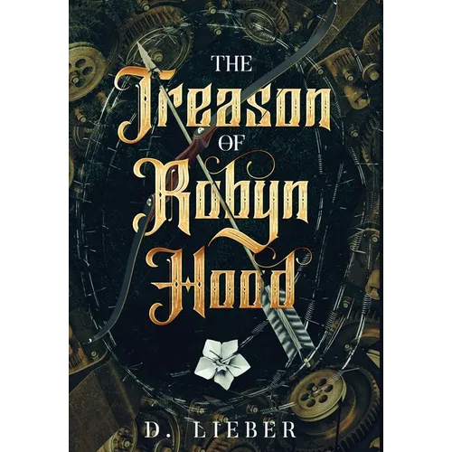 The Treason of Robyn Hood - Hardcover