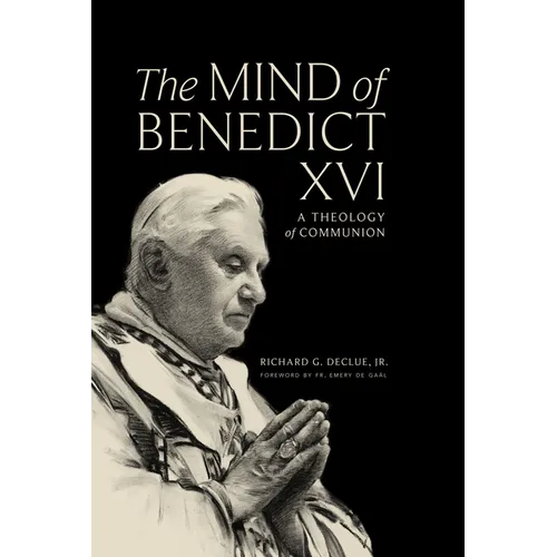 The Mind of Benedict XVI: A Theology of Communion - Hardcover