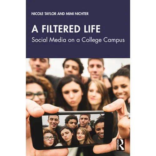 A Filtered Life: Social Media on a College Campus - Paperback