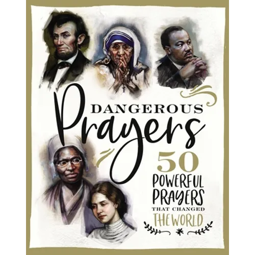 Dangerous Prayers: 50 Powerful Prayers That Changed the World - Hardcover