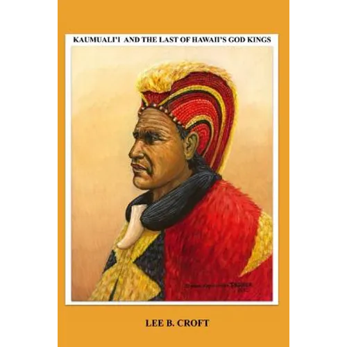 Kaumuali'i and the Last of Hawaii's God Kings - Paperback