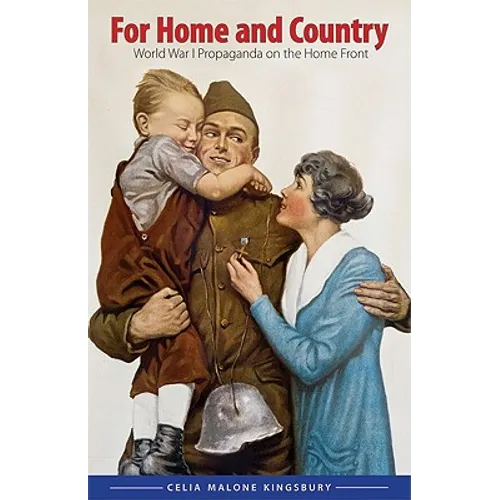 For Home and Country: World War I Propaganda on the Home Front - Hardcover