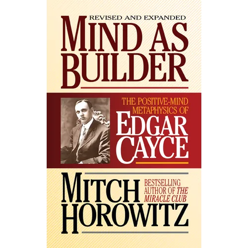 Mind as Builder: The Positive-Mind Metaphysics of Edgar Cayce - Paperback