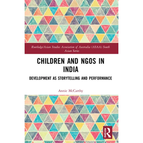 Children and Ngos in India: Development as Storytelling and Performance - Paperback