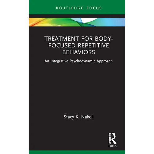 Treatment for Body-Focused Repetitive Behaviors: An Integrative Psychodynamic Approach - Hardcover