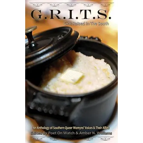 G.R.I.T.S. - Girls Raised in the South: An Anthology of Southern Queer Womyns' Voices and Their Allies - Paperback