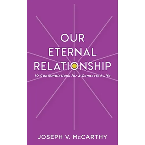 Our Eternal Relationship: 10 Contemplations for a Connected Life - Paperback