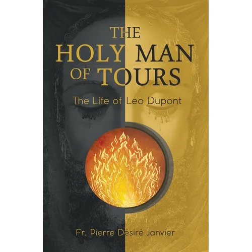 The Holy Man of Tours: The Life of Leo Dupont - Hardcover