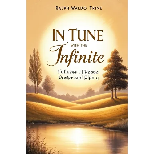 In Tune With the Infinite: Fullness of Peace, Power and Plenty - Paperback