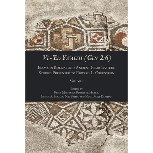 Ve-'Ed Ya'aleh (Gen 2: 6), volume 1: Essays in Biblical and Ancient Near Eastern Studies Presented to Edward L. Greenstein - Paperback