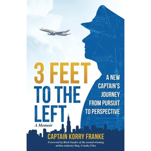 3 Feet to the Left: A New Captain's Journey from Pursuit to Perspective - Paperback